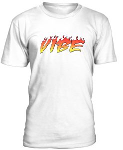 Fire Vibes Tshirt