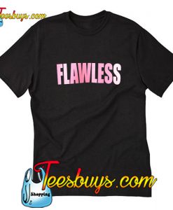 Flawless T-Shirt