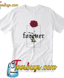 Forever Rose T-Shirt