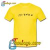 Friends T -Shirt