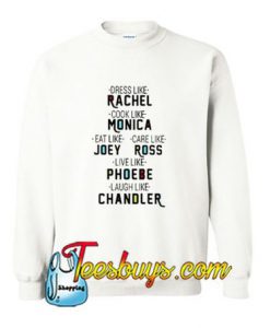 Friends TV Show Dress Like Rachel Sweatshirt