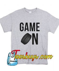 GAME ON T-Shirt