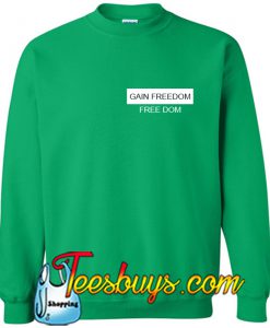 Gain Freedom Sweatshirt