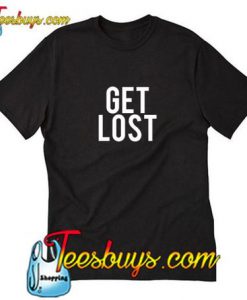 Get Lost T-Shirt