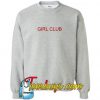 Girl Club Sweatshirt