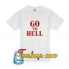 Go To Hell T-Shirt