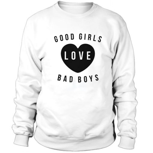 Good Girls Love Bad Boys Quote Sweatshirt