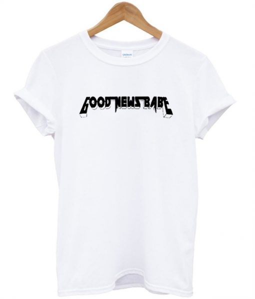 Good News Babe T Shirt