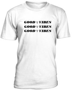 Good Vibes Good Times Good Lives Tshirt