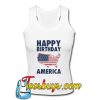 Happy Birthday America Tank Top