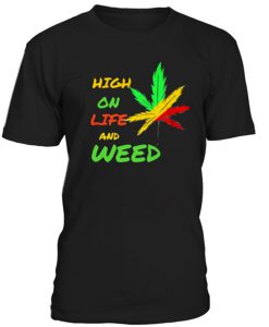 High On Life And Weed Tshirt
