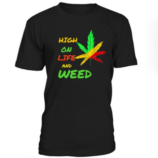 High On Life And Weed Tshirt