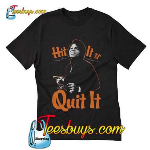 Hit It N Quit It T-Shirt
