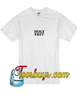 Holy Shit T-Shirt