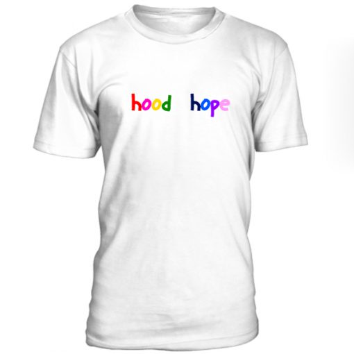 Hood Hope Tshirt