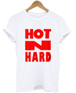 Hot n hard T Shirt