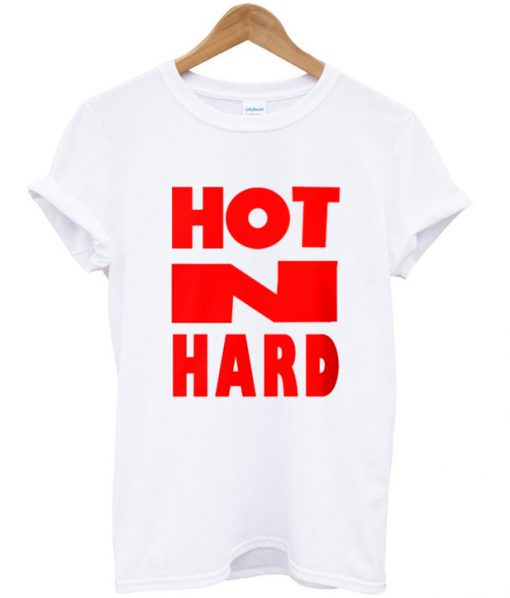 Hot n hard T Shirt