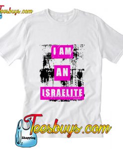 I Am An Israelite T-Shirt