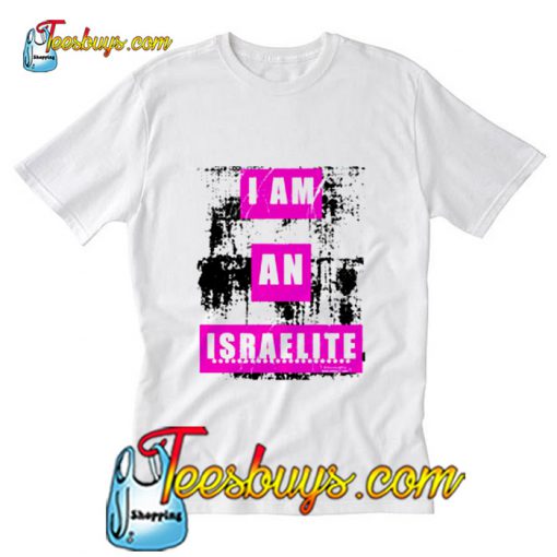 I Am An Israelite T-Shirt