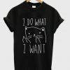 I Do What I Want Cat Tshirt