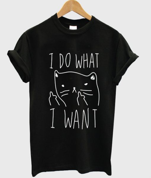 I Do What I Want Cat Tshirt