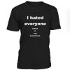 I Hated Everyone Before It Was Mainstream T Shirt