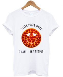 I Like Pizza More Than I Like People T Shirt