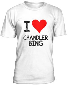 I Love Chandler Bing Tshirt