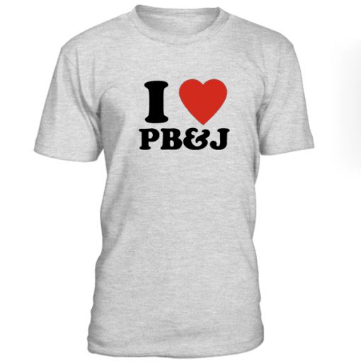 I Love Peanut Butter and Jelly PB&J Tshirt