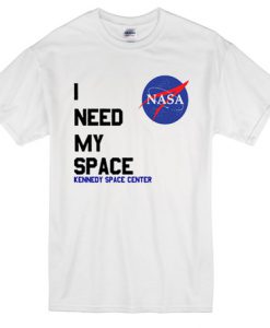 I NEED MY SPACE NASA T-SHIRT