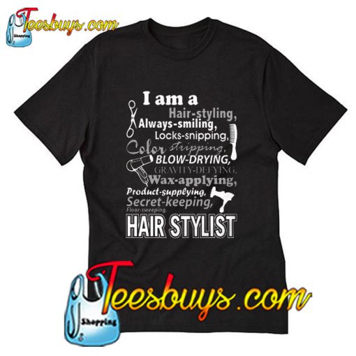 I am a Hair Stylist T-Shirt