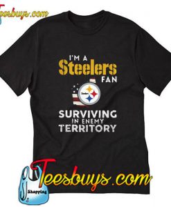 I'm A Steelers Fan Surviving In Enemy Territory T Shirt