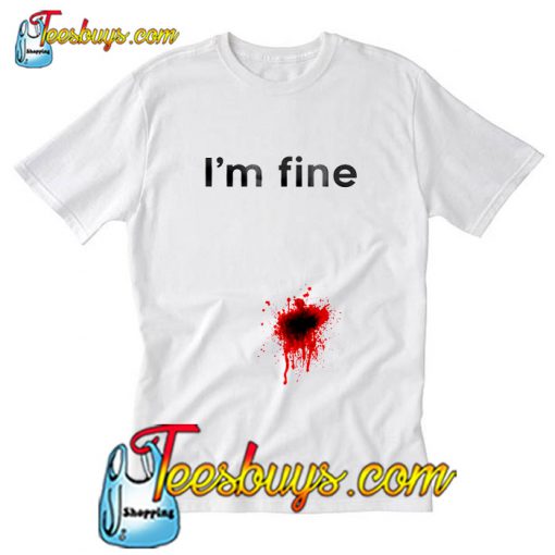 I'm Fine T-Shirt