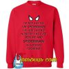 I'm Not Saying i'm Spiderman Sweatshirt