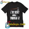 I'm Sexy And I Throw It T-SHirt