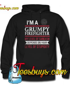 I'm a grumpy firefighter Hoodie