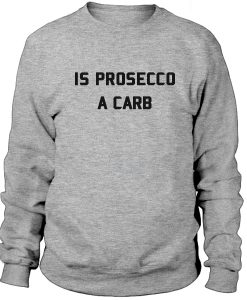 Is Prosecco  A Carb Sweatshirt