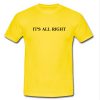 It's All Right Tshirt