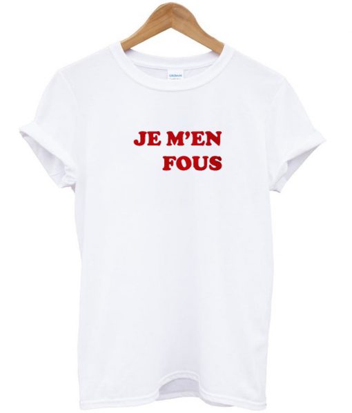 Je Men Fous Tshirt