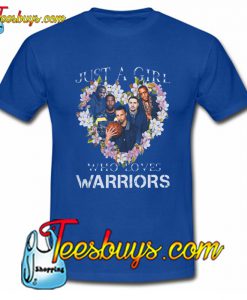 Just A Girl That Loves The Warriors T-Shirt