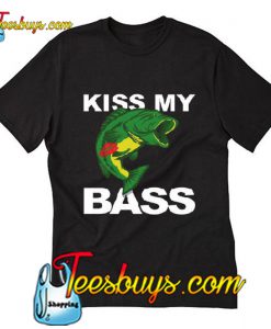 Kiss my bass fishing fish T-Shirt