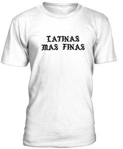 Latinas Mas Finas T-shirt