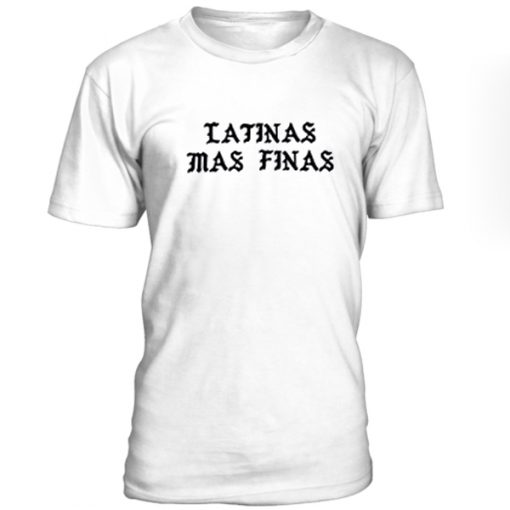 Latinas Mas Finas T-shirt