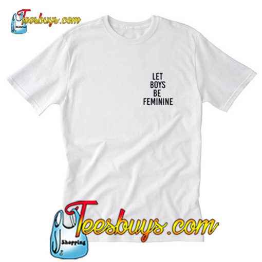 Let Boys Be Feminim T-Shirt