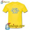 Let's Go Get Lost T-Shirt