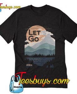 Let's Go T Shirt