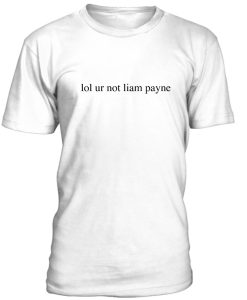 Lol Ur Not Liam Payne Tshirt