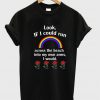 Look If I Could Run Into My Own Arms I Would T Shirt