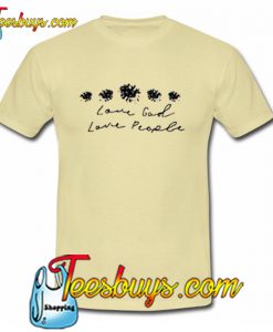 Love God Love People T-Shirt