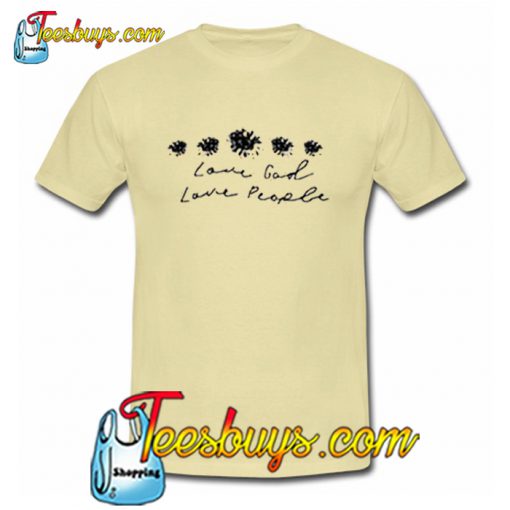 Love God Love People T-Shirt